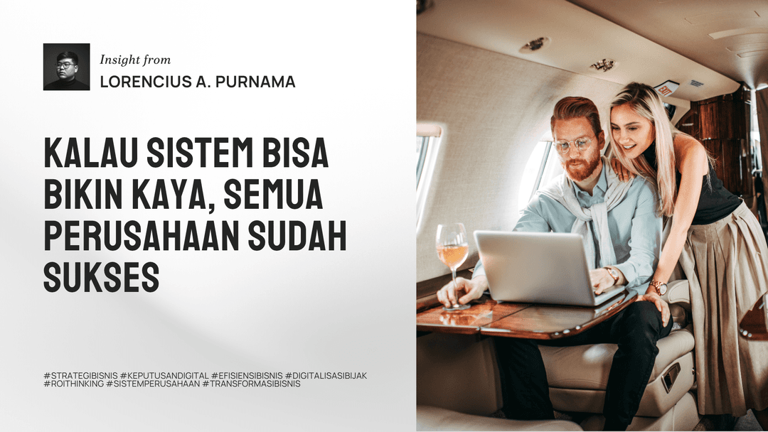 Kalau Sistem Bisa Bikin Kaya, Semua Perusahaan Sudah Sukses